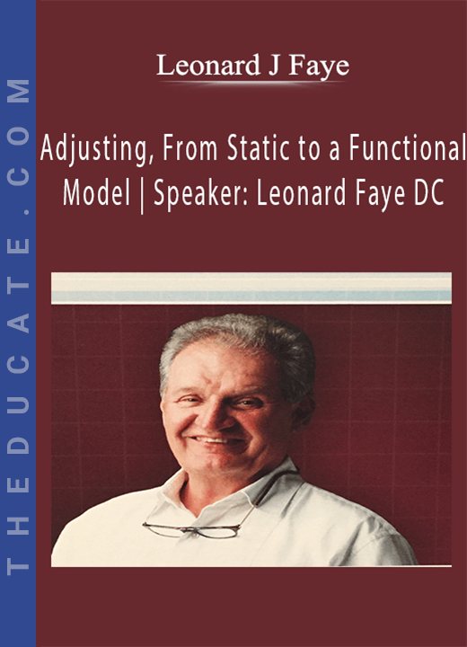 Leonard J Faye - Adjusting, From Static to a Functional Model | Speaker: Leonard Faye DC
