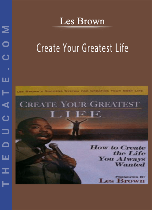 Les Brown - Create Your Greatest Life