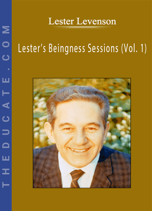 Lester Levenson - Lester’s Beingness Sessions (Vol. 1)