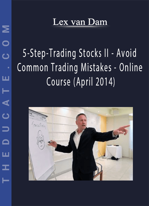 Lex van Dam - 5-Step-Trading Stocks II - Avoid Common Trading Mistakes - Online Course (April 2014)