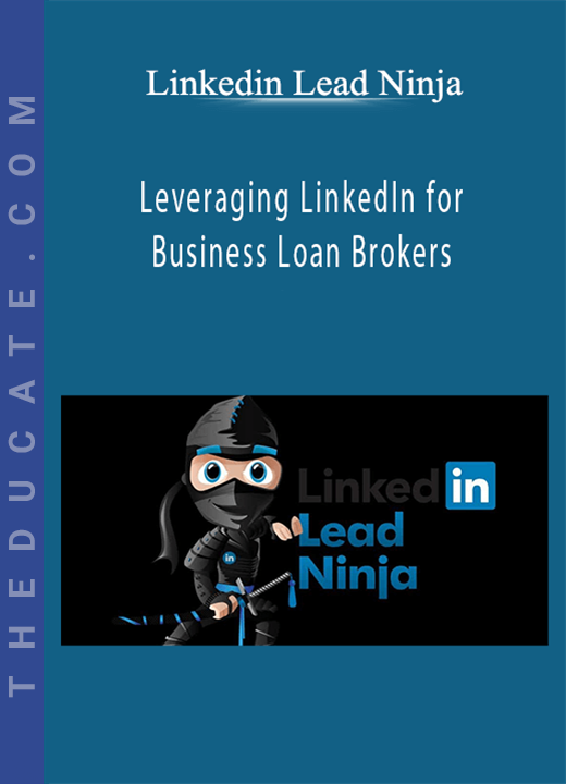 Linkedin Lead Ninja - Leveraging LinkedIn for Business Loan Brokers