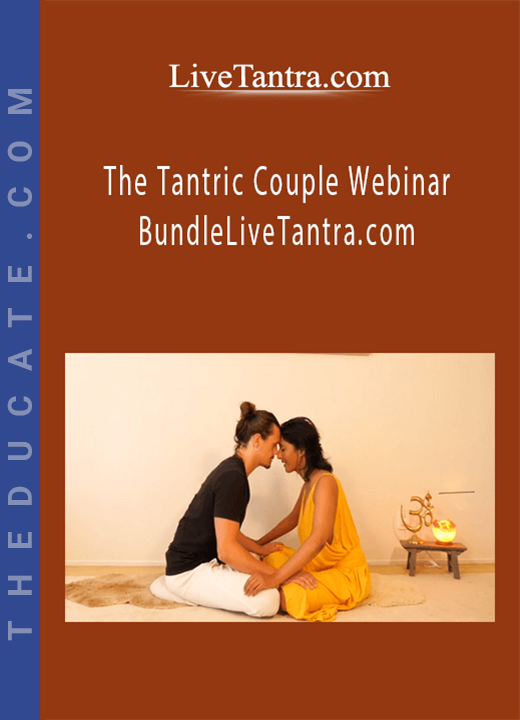 LiveTantra.com - The Tantric Couple Webinar BundleLiveTantra.com