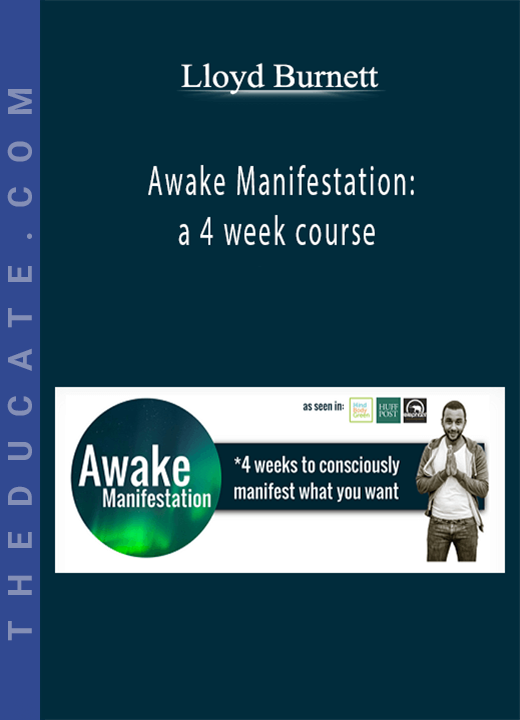 Lloyd Burnett - Awake Manifestation: a 4 week course