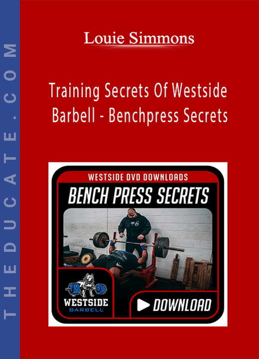 Louie Simmons - Training Secrets Of Westside Barbell - Benchpress Secrets