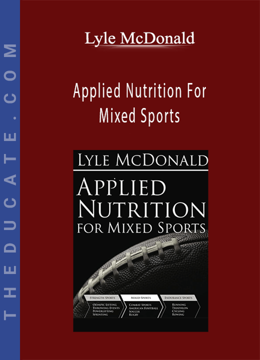 Lyle McDonald - Applied Nutrition For Mixed Sports