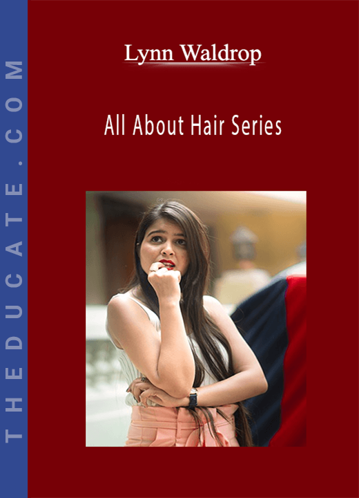 Lynn Waldrop - All About Hair Series
