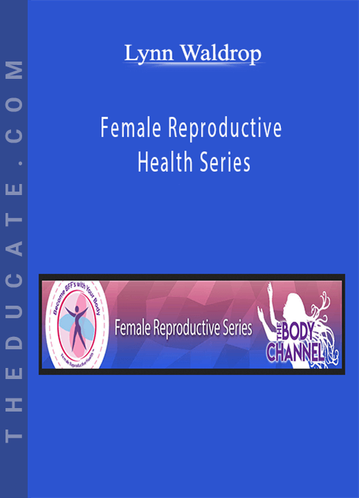 Lynn Waldrop - Female Reproductive Health Series