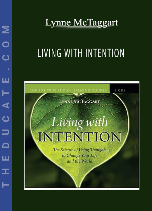 Lynne McTaggart - LIVING WITH INTENTION