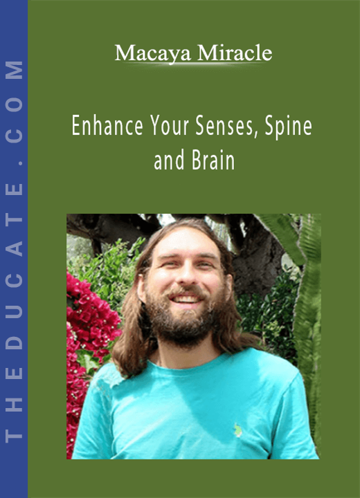 Macaya Miracle - Enhance Your Senses, Spine and Brain