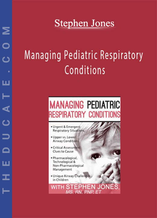 Managing Pediatric Respiratory Conditions - Stephen Jones