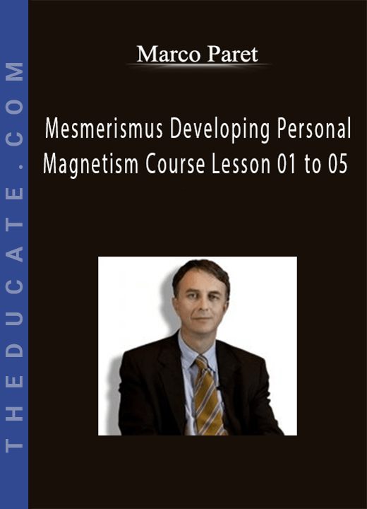 Marco Paret - Mesmerismus Developing Personal Magnetism Course Lesson 01 to 05