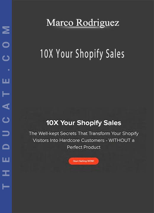 Marco Rodriguez - 10X Your Shopify Sales