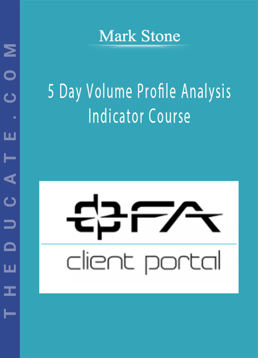 Mark Stone - 5 Day Volume Profile Analysis Indicator Course
