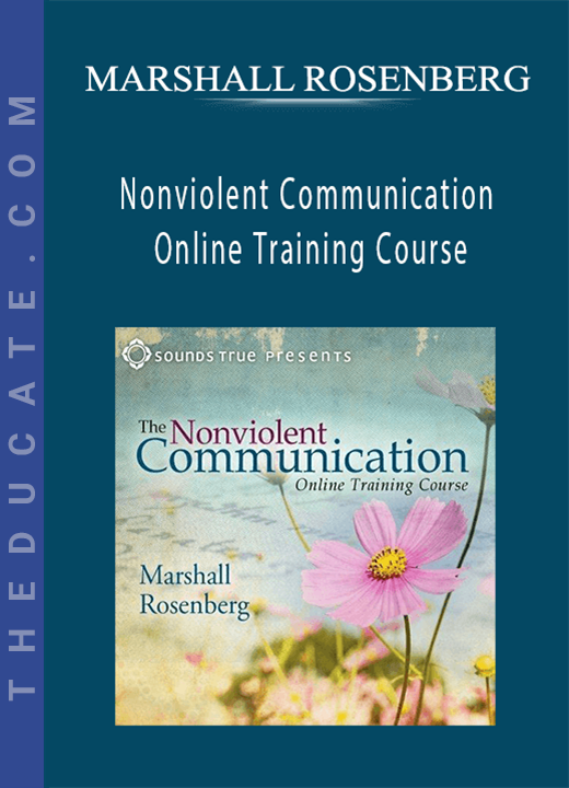 MARSHALL ROSENBERG - Nonviolent Communication Online Training Course
