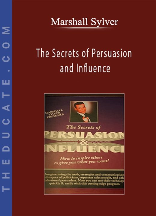 Marshall Sylver - The Secrets of Persuasion and Influence