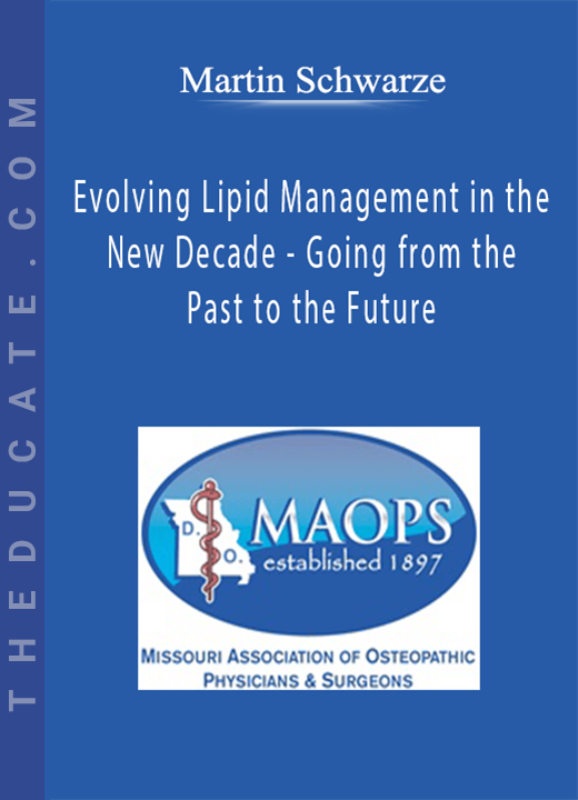 Martin Schwarze - Evolving Lipid Management in the New Decade - Going from the Past to the Future