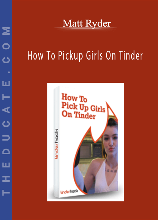 Matt Ryder - How To Pickup Girls On Tinder