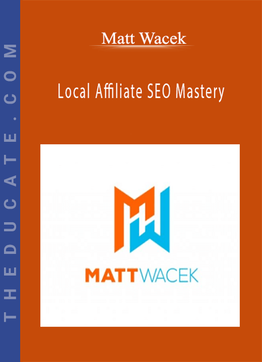 Matt Wacek - Local Affiliate SEO Mastery