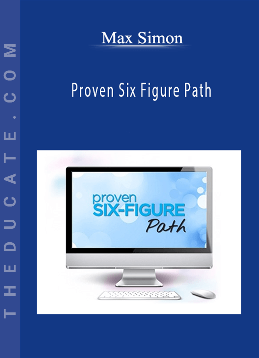 Max Simon - Proven Six Figure Path
