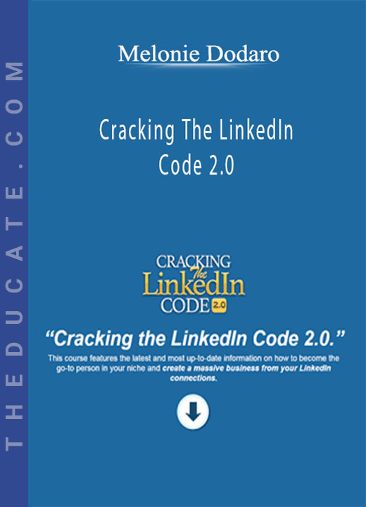 Melonie Dodaro - Cracking The LinkedIn Code 2.0