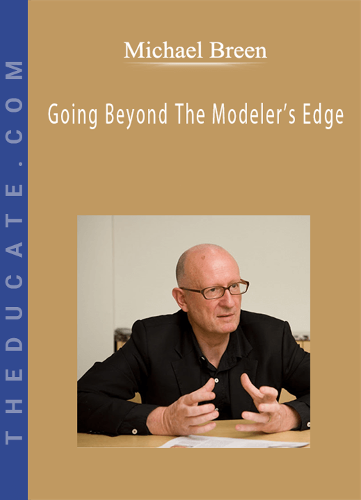 Michael Breen - Going Beyond The Modeler’s Edge
