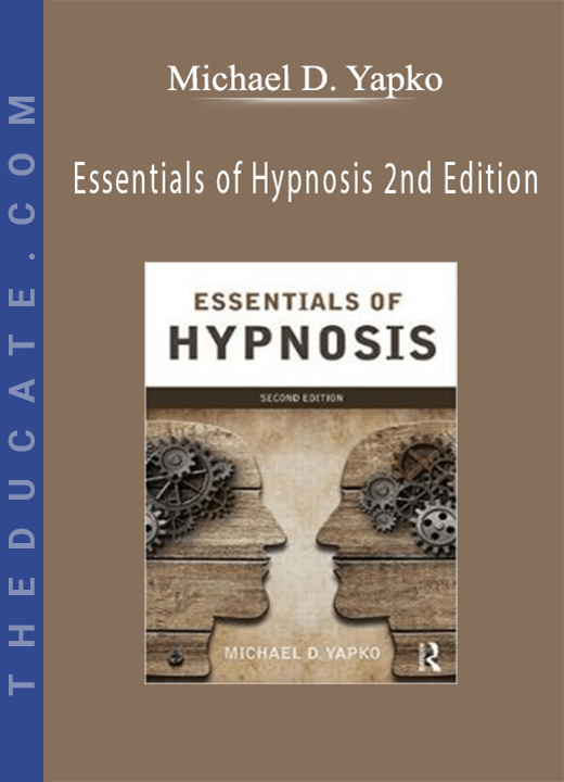 Michael D. Yapko - Essentials of Hypnosis 2nd Edition