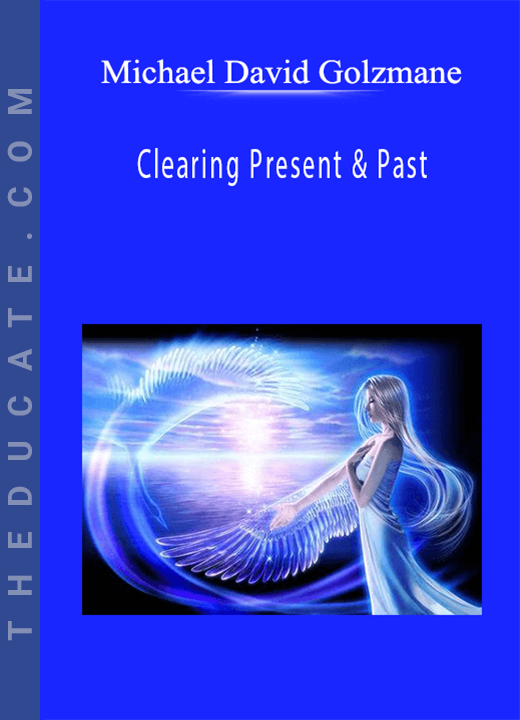 Michael David Golzmane - Clearing Present & Past-Life Physical Pain Karma & Angelic Clearing of Pain Stuck in the BodyOrganCells
