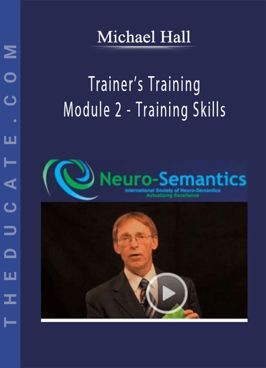 Michael Hall - Trainer’s Training Module 2 - Training Skills