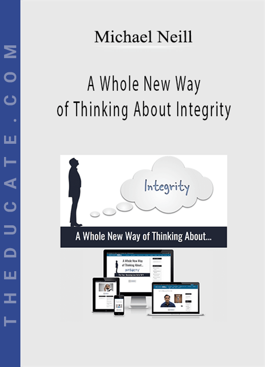 Michael Neill - A Whole New Way of Thinking About Integrity