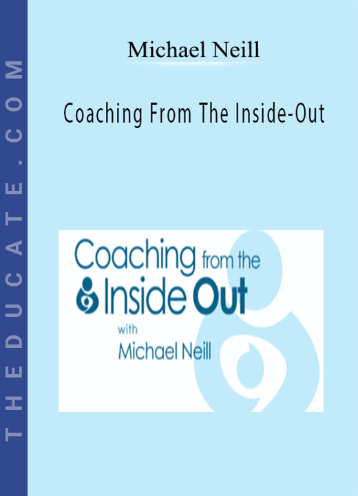Michael Neill - Coaching From The Inside-Out