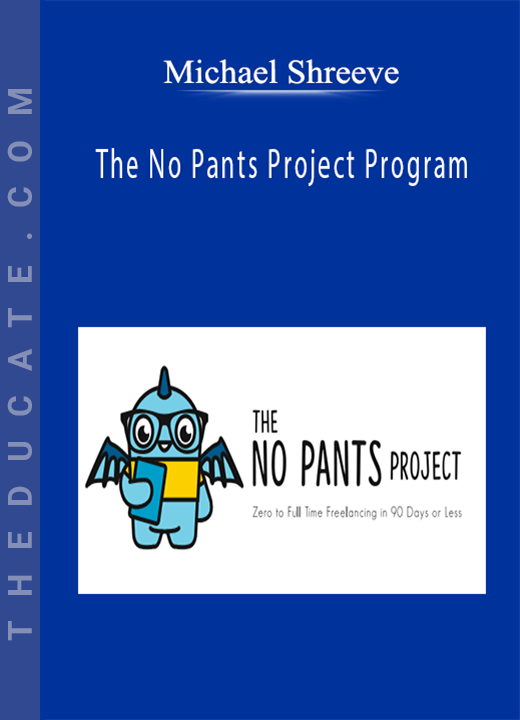 Michael Shreeve - The No Pants Project Program