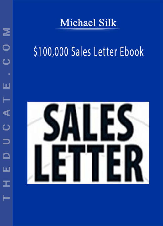 Michael Silk - $100,000 Sales Letter Ebook