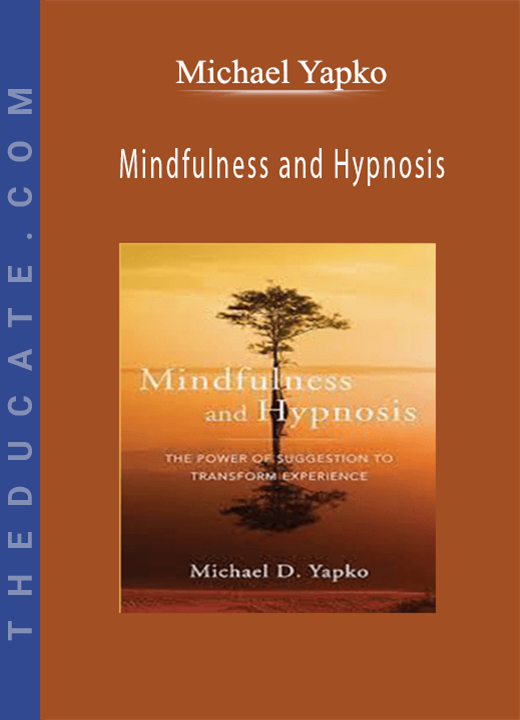 Michael Yapko - Mindfulness and Hypnosis
