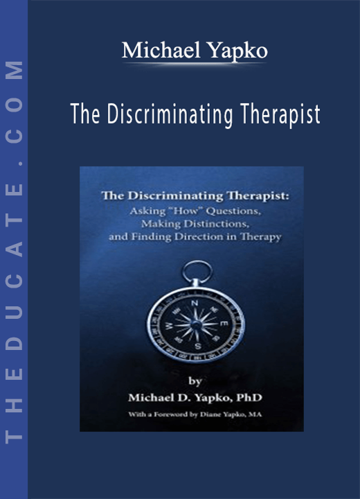 Michael Yapko - The Discriminating Therapist
