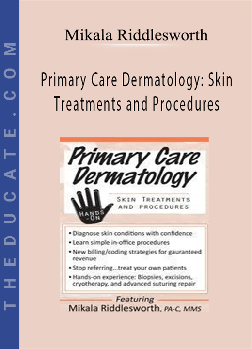 Mikala Riddlesworth - Primary Care Dermatology: Skin Treatments and Procedures
