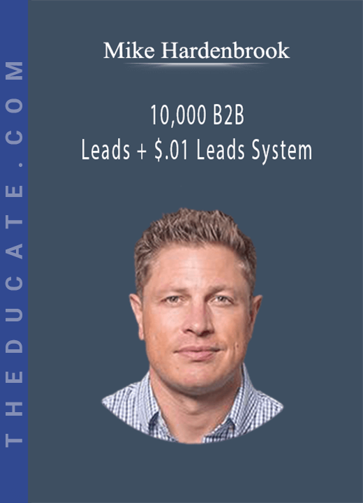Mike Hardenbrook - 10,000 B2B Leads + $.01 Leads System
