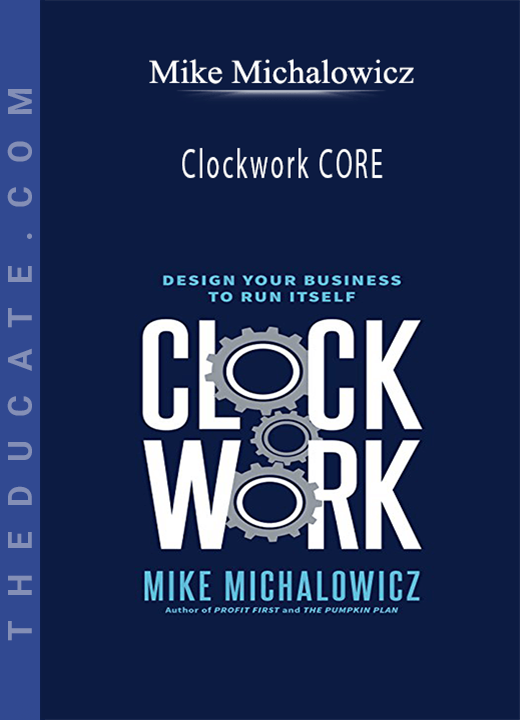 Mike Michalowicz - Clockwork CORE