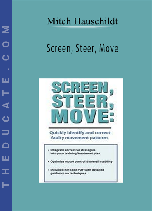 Mitch Hauschildt - Screen, Steer, Move: Quickly Identify and Correct Faulty Movement Patterns