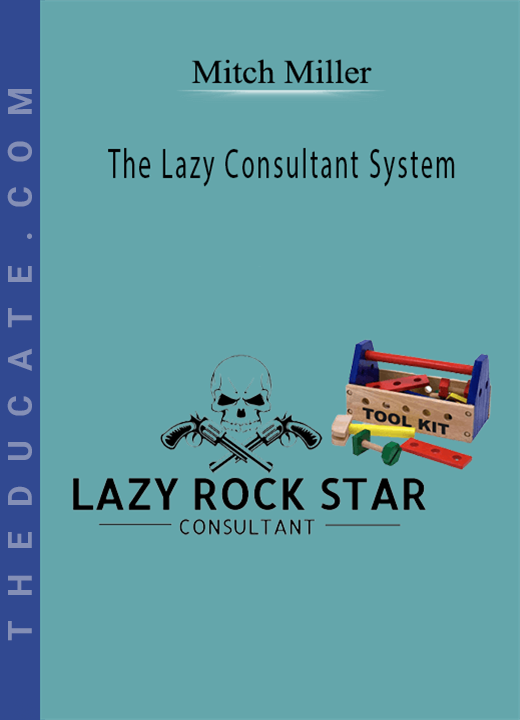 Mitch Miller - The Lazy Consultant System