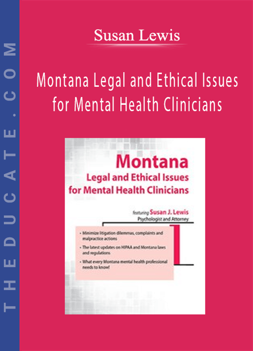 Montana Legal and Ethical Issues for Mental Health Clinicians - Susan Lewis