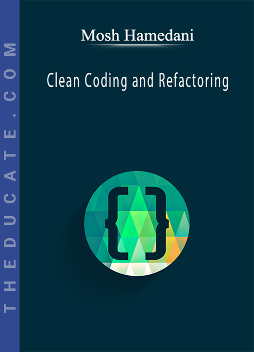 Mosh Hamedani - Clean Coding and Refactoring