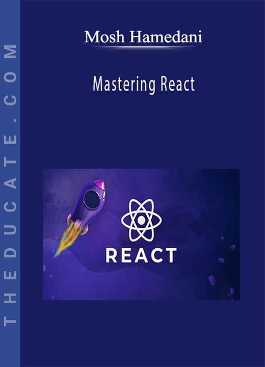 Mosh Hamedani - Mastering React