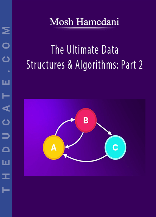 Mosh Hamedani - The Ultimate Data Structures & Algorithms: Part 2