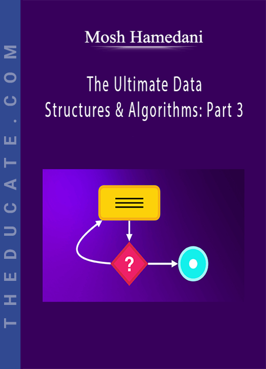 Mosh Hamedani - The Ultimate Data Structures & Algorithms: Part 3