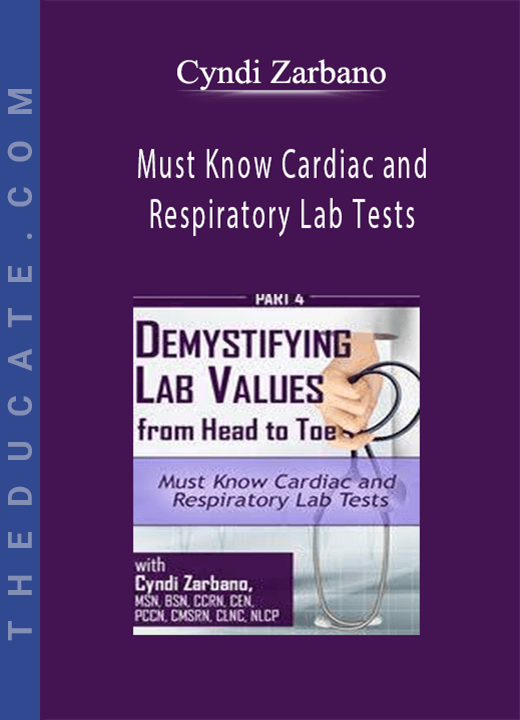 Must Know Cardiac and Respiratory Lab Tests - Cyndi Zarbano