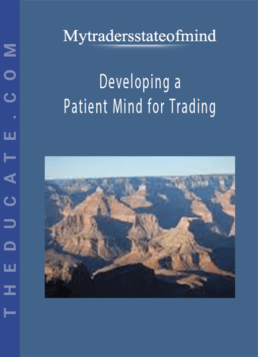 Mytradersstateofmind - Developing a Patient Mind for Trading