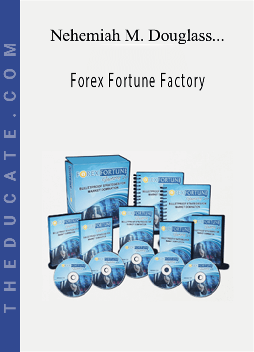 Nehemiah M. Douglass & Cottrell Phillip - Forex Fortune Factory