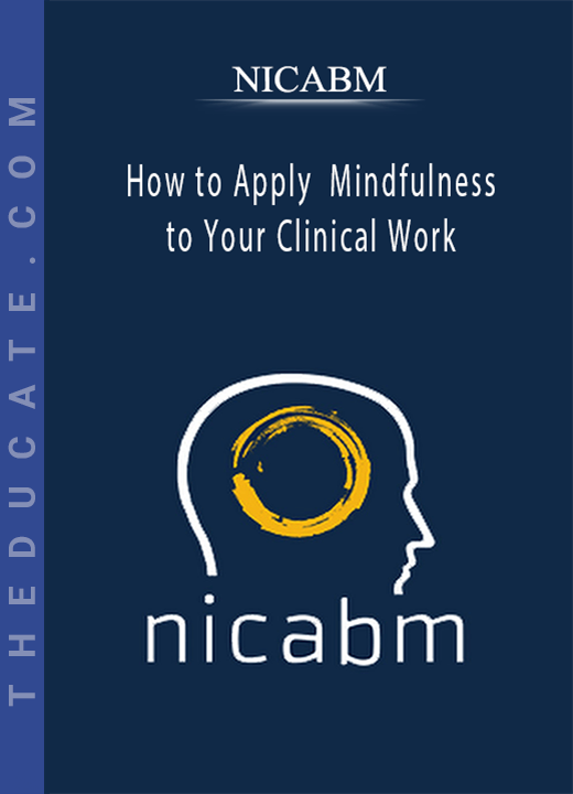 NICABM - How to Apply Mindfulness to Your Clinical Work