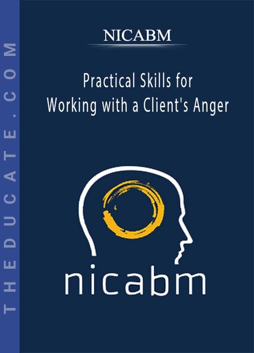 NICABM - Practical Skills for Working with a Client’s Anger
