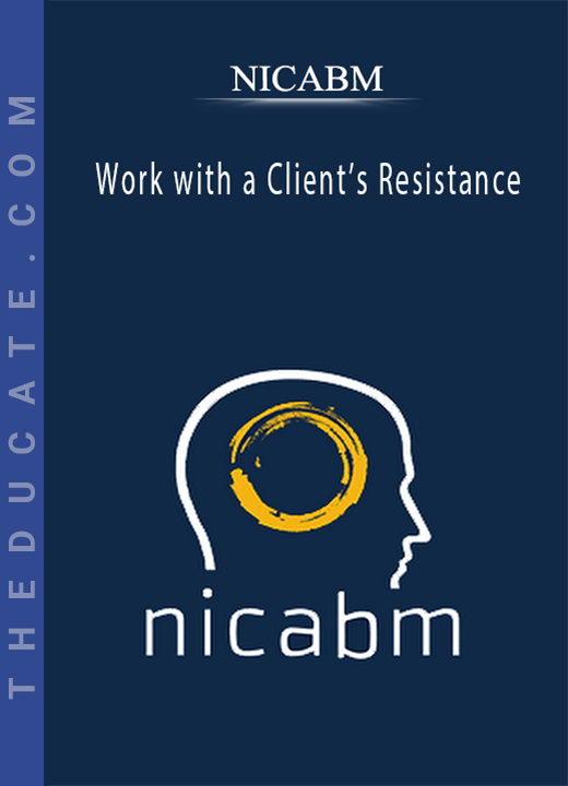 NICABM - Work with a Client’s Resistance